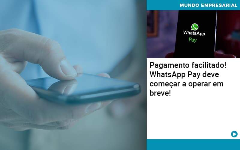 Pagamento Facilitado Whatsapp Pay Deve Comecar A Operar Em Breve - Quero montar uma empresa