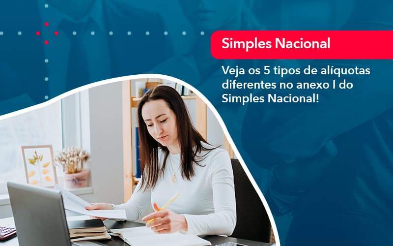 Veja Os 5 Tipos De Aliquotas Diferentes No Anexo I Do Simples Nacional (1) - Quero Montar Uma Empresa